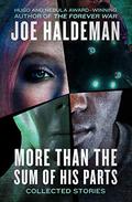 More Than the Sum of His Parts: Collected Stories by Joe Haldeman