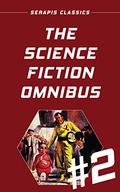 The Science Fiction Omnibus #2  (Serapis Classics) by Francis Stevens