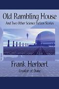 Old Rambling House: And Two Other Science Fiction Stories by Frank Herbert