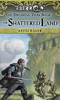 The Shattered Land by Keith Baker