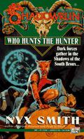 Shadowrun 16: Who Hunts the Hunter? by Nyx Smith