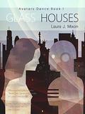 Glass Houses (Avatars Dance #1) by Laura J. Mixon