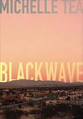 Black Wave by Michelle Tea