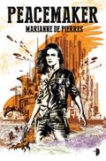 Peacemaker (Peacemaker #1) by Marianne de Pierres