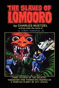 The Slaves of Lomooro by Charles Nuetzel