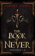 The Book of Never, Volumes 1-5 (Book of Never #1-5) by Ashley Capes