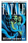 Fatale, Vol. 1: Death Chases Me by Ed Brubaker, Sean Phillips
