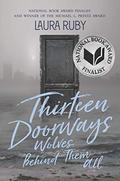 Thirteen Doorways, Wolves Behind Them All by Laura Ruby