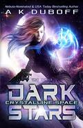 Crystalline Space (Dark Stars #1) by A.K. DuBoff