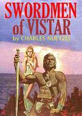 Swordmen of Vistar by Charles Nuetzel