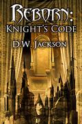 Knight's Code (Reborn #7) by D.W. Jackson