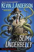 Slimy Underbelly by Kevin J. Anderson