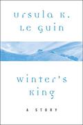 Winter's King by Ursula K. Le Guin