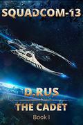 The Cadet (Squadcom-13 #1) by D. Rus