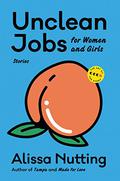 Unclean Jobs for Women and Girls by Alissa Nutting