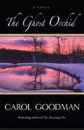 The Ghost Orchid by Carol Goodman