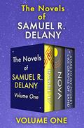 The Novels of Samuel R. Delany Volume One: Babel-17, Nova, and Stars in My Pocket Like Grains of Sand by Samuel R. Delany