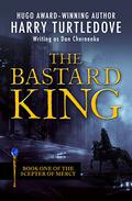 The Bastard King (Scepter of Mercy #1) by Dan Chernenko
