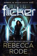 Flicker (Ember in Space #1) by Rebecca Rode