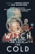 The Witch Who Came In From The Cold: The Complete Season 1 (The Witch Who Came In From The Cold #1.1-1.13) by Lindsay Smith