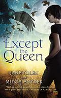 Except the Queen by Midori Snyder