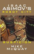 Suspicion (Isaac Asimov's Robot City #2) by Mike McQuay