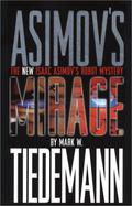 Mirage (Isaac Asimov's Robot Mystery #1) by Mark W. Tiedmann