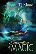 The Consumption of Magic by T.J. Klune