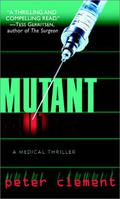 Mutant (Dr. Richard Steele #1) by Peter Clement