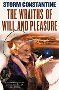The Wraiths of Will and Pleasure by Storm Constantine
