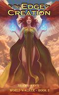 To the Edge of Creation (World Walker #2) by Shawn Keys