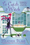 To Catch a Witch: A Wishcraft Mystery (A Wishcraft Mystery #8) by Heather Blake