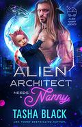 Alien Architect Needs a Nanny by Tasha Black