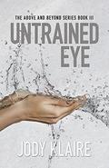 Untrained Eye (Above and Beyond #3) by Jody Klaire