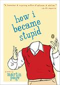 How I Became Stupid by Martin Page