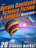 The Avram Davidson Science Fiction & Fantasy Megapack (r) by Avram Davidson
