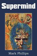 Supermind (Psi-Power Trilogy #3) by Mark Phillips