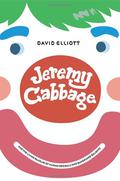 Jeremy Cabbage and the Living Museum of Human Oddballs and Quadruped Delights by David Elliott