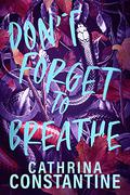 Don't Forget To Breathe by Cathrina Constantine