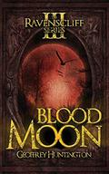 Blood Moon (The Ravenscliff #3) by Geoffrey Huntington