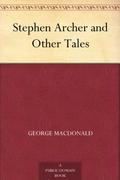 Stephen Archer, and Other Tales by George MacDonald