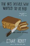 The Bus Driver Who Wanted To Be God by Etgar Keret