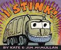 I Stink! by Kate McMullan