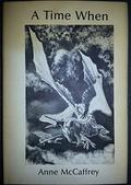 A Time When, Being A Tale Of Young Lord Jaxom, His White Dragon, Ruth And Various Fire Lizards by Anne McCaffrey