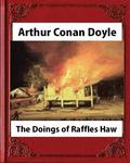 The Doings of Raffles Haw by Arthur Conan Doyle