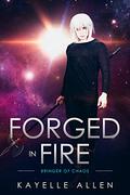 Forged in Fire (Bringer of Chaos #2) by Kayelle Allen
