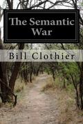 The Semantic War by Bill Clothier