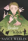 Healer and Witch by Nancy Werlin