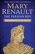 The Persian Boy (Alexander the Great #2) by Mary Renault