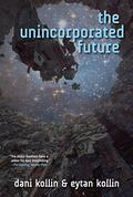 The Unincorporated Future (Unincorporated Man #4) by Dani Kollin